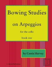 Bowing Studies On Arpeggios For The Cello, Book One
