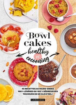 Bertrand.pt - Bowl Cakes Healthy Vs Cocooning : 45 Recettes Au Micro-Ondes 100% Légères Ou 100% Régressives Toujours En Un Clin D'Oeil !