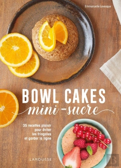 Bertrand.pt - Bowl Cakes Mini-Sucre ; 35 Recettes Plaisir Pour Éviter Les Fringales Et Garder La Ligne