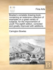 Bowles'S Complete Drawing-Book, Containi
