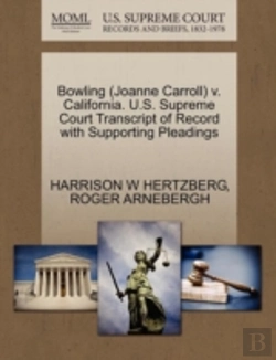 Bertrand.pt - Bowling (Joanne Carroll) V. California. U.S. Supreme Court Transcript Of Record With Supporting Pleadings