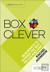 Box Clever: Quadrants To Change The Way We Live And Lead