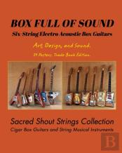 Box Full Of Sound. Six String Electro Acoustic Box Guitars. Art, Design, And Sound. 14 Posters. Trade Book Edition.