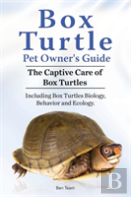 Box Turtle Pet Owners Guide. 2016. The Captive Care Of Box Turtles. Including Box Turtles Biology, Behavior And Ecology.