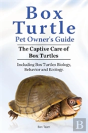 Box Turtle Pet Owners Guide. 2016. The Captive Care Of Box Turtles. Including Box Turtles Biology, Behavior And Ecology.