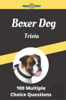 Boxer Dog Trivia 100 Multiple Choice Questions