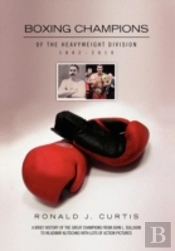 Boxing Champions Of The Heavyweight Division 1882-2010
