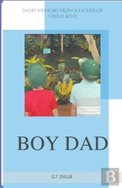 Boy Dad, Short Memoirs From A Father Of