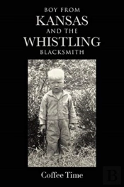 Boy From Kansas And The Whistling Blacksmith