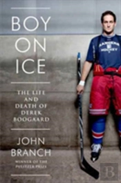 Boy On Ice - The Life And Death Of Derek Boogaard