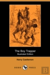 Boy Trapper (Illustrated Edition) (Dodo Press)