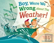 Boy, Were We Wrong About The Weather!