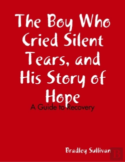 Bertrand.pt - Boy Who Cried Silent Tears, And His Story Of Hope - A Guide To Recovery