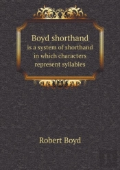 Boyd Shorthand Is A System Of Shorthand In Which Characters Represent Syllables