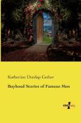 Boyhood Stories Of Famous Men