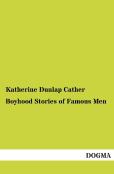 Boyhood Stories Of Famous Men