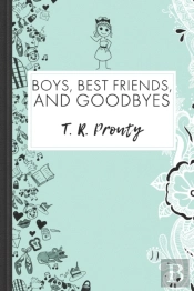 Boys, Best Friends, And Goodbyes