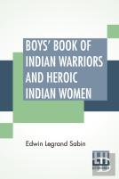 Boys' Book Of Indian Warriors And Heroic Indian Women