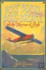 Boys' Books, Boys' Dreams, And The Mystique Of Flight