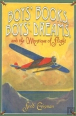 Bertrand.pt - Boys' Books, Boys' Dreams, And The Mystique Of Flight