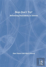 Boys Don'T Try? Rethinking Masculinity In Schools