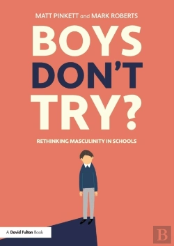 Bertrand.pt - Boys Don'T Try? Rethinking Masculinity In Schools
