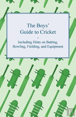 Bertrand.pt - Boys' Guide To Cricket - Including Hints On Batting, Bowling, Fielding, And Equipment
