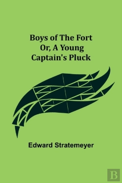 Bertrand.pt - Boys Of The Fort; Or, A Young Captain'S Pluck