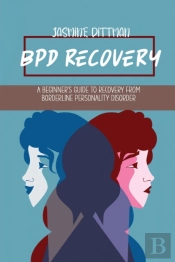 Bpd Recovery: A Beginner'S Guide To Reco