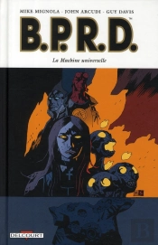 B.P.R.D. T.6 ; La Machine Universelle