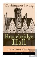 Bracebridge Hall - The Humorists, A Medley (Illustrated)