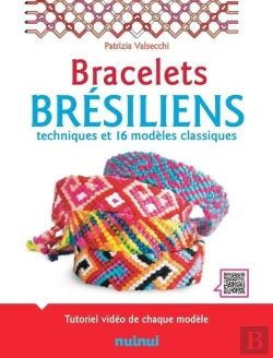 Bertrand.pt - Bracelets Brésiliens : Techniques Et 16 Modèles Classiques