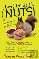 Brad Thinks I'M Nuts!