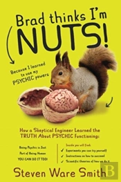 Brad Thinks I'M Nuts!