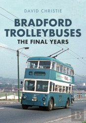 Bradford Trolleybuses: The Final Years