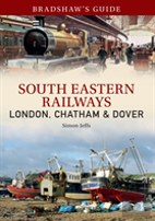 Bradshaw'S Guide: South Eastern Railways: London, Chatham & Dover
