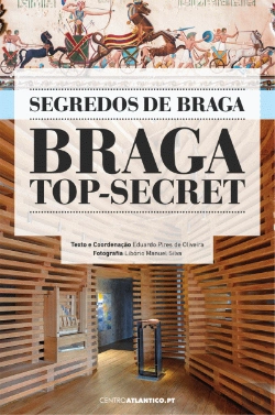 Bertrand.pt - Braga Top-Secret - Segredos de Braga
