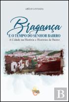 Bragança e o Tempo do Senhor do Bairro