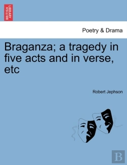 Bertrand.pt - Braganza; A Tragedy In Five Acts And In