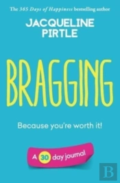 Bragging - Because You'Re Worth It