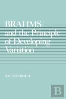 Brahms And The Principle Of Developing Variation