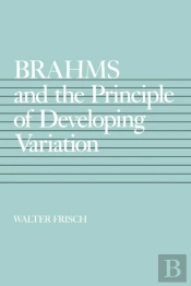 Brahms And The Principle Of Developing Variation
