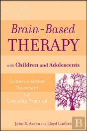 Brain-Based Therapy With Children And Adolescents