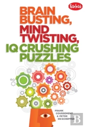 Brain Busting, Mind Twisting, Iq Crushing Puzzles