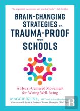 Brain-Changing Strategies To Trauma-Proof Our Schools
