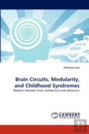 Brain Circuits, Modularity, And Childhood Syndromes