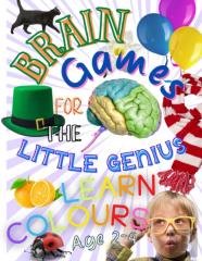Brain Games For The Little Genius - Learn Colours