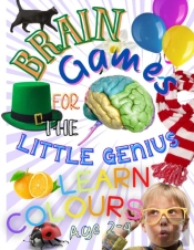 Brain Games For The Little Genius - Learn Colours