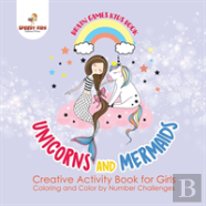 Brain Games Kids Book. Unicorns And Mermaids. Creative Activity Book For Girls. Coloring And Color By Number Challenges