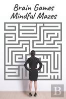 Brain Games - Mindful Mazes